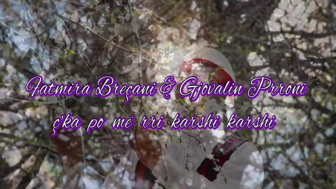 Fatmira Brecani &Gjovalin Prroni - Kur me rri karshi (Official Video HD)