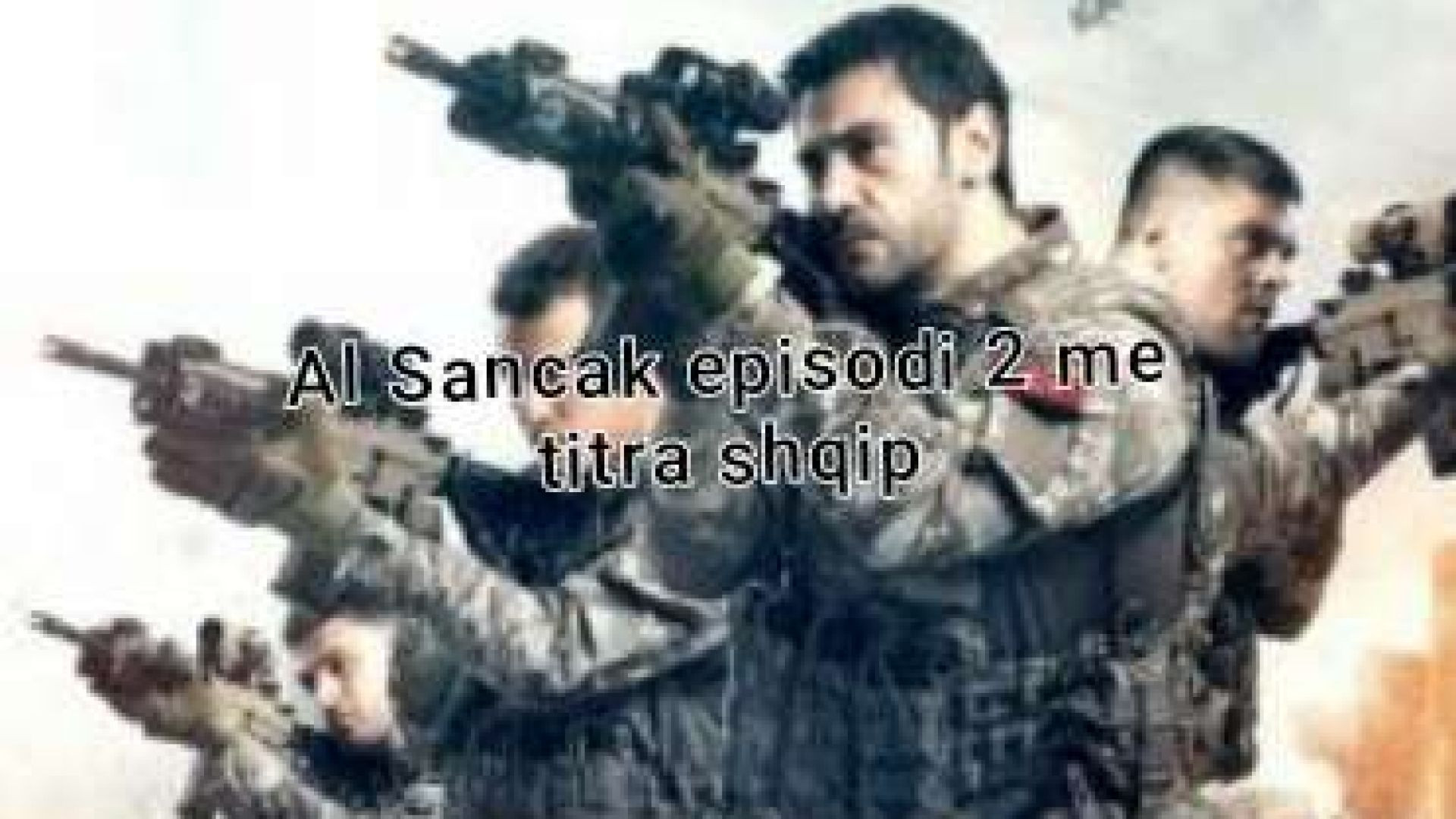 Al Sancak episodi  2 me titra shqip