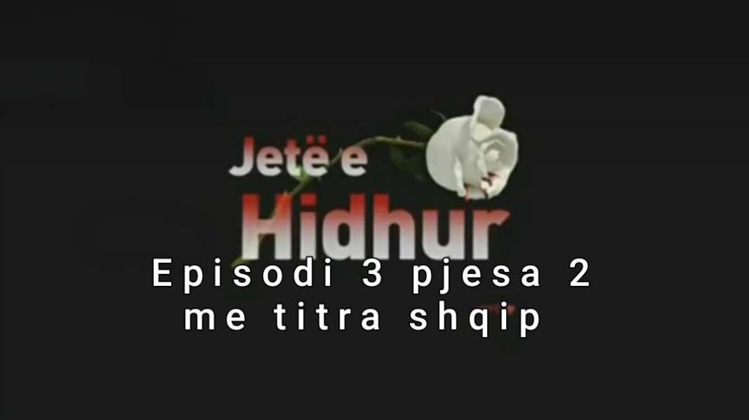 Jeta e hidhur episodi 3 pjesa 2 me titra shqip