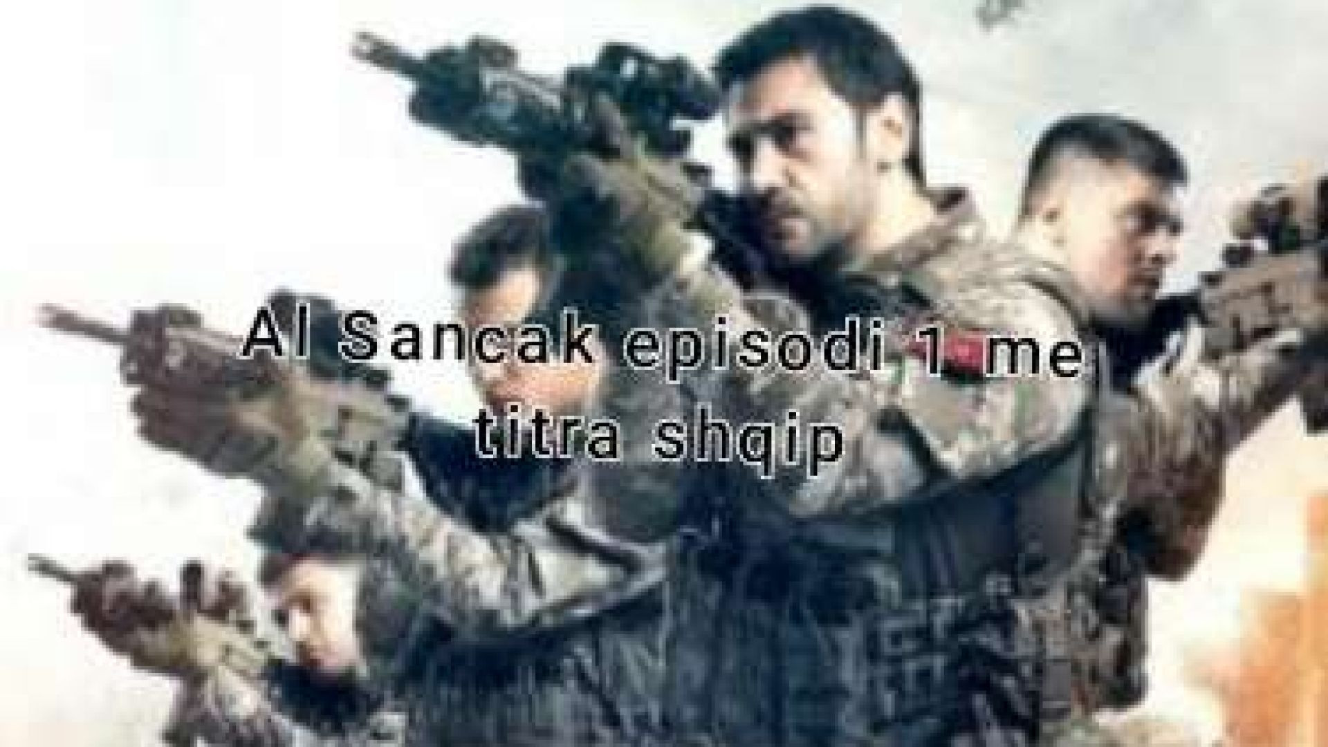 Al Sancak episodi 1 pjesa 1 me titra shqip