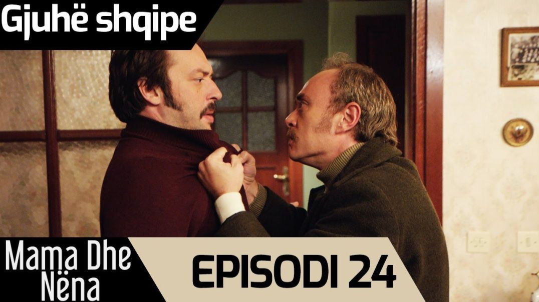 ⁣Mama Dhe Nëna - Episodi 24 (Me titra Shqip)