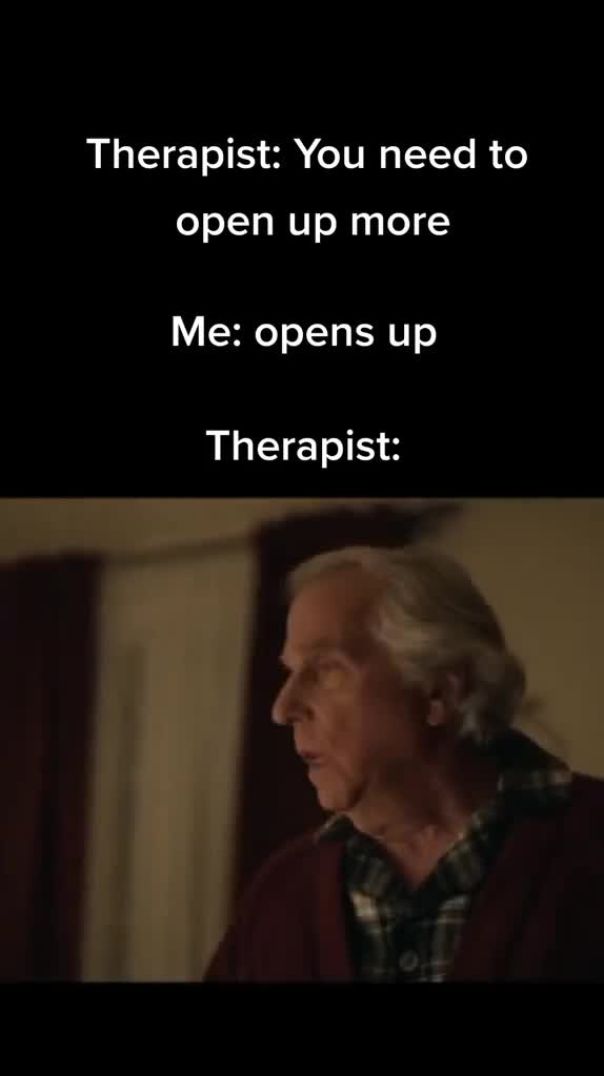 When I open up to the therapist