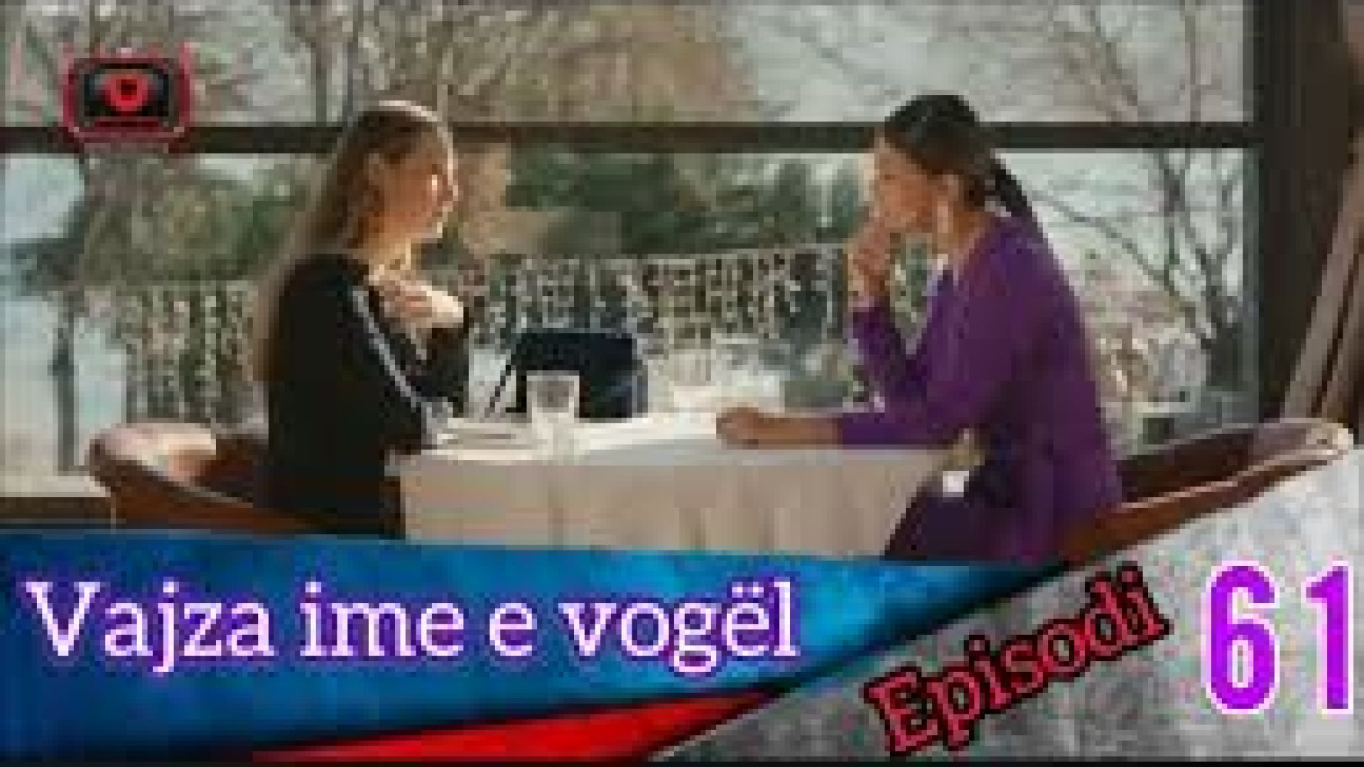 Vajza ime e Vogel - Episodi 61