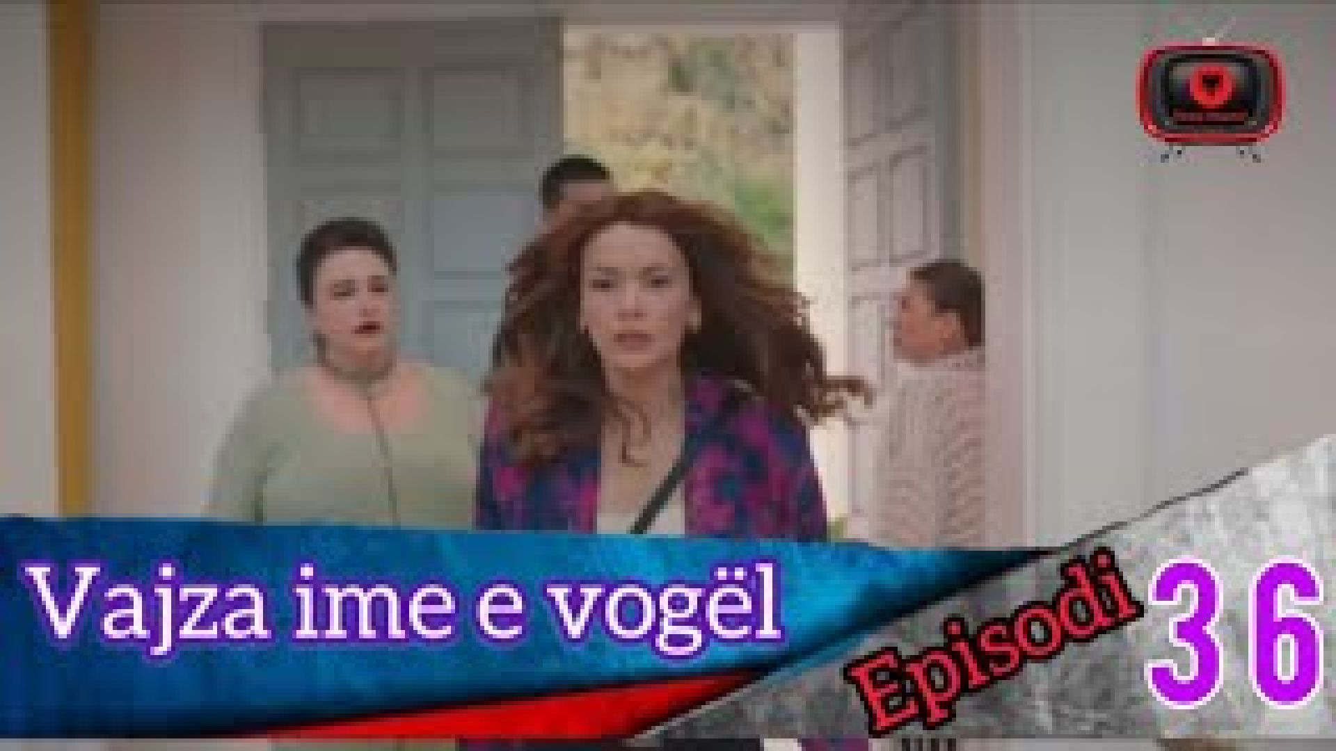 Vajza ime e Vogel - Episodi 36