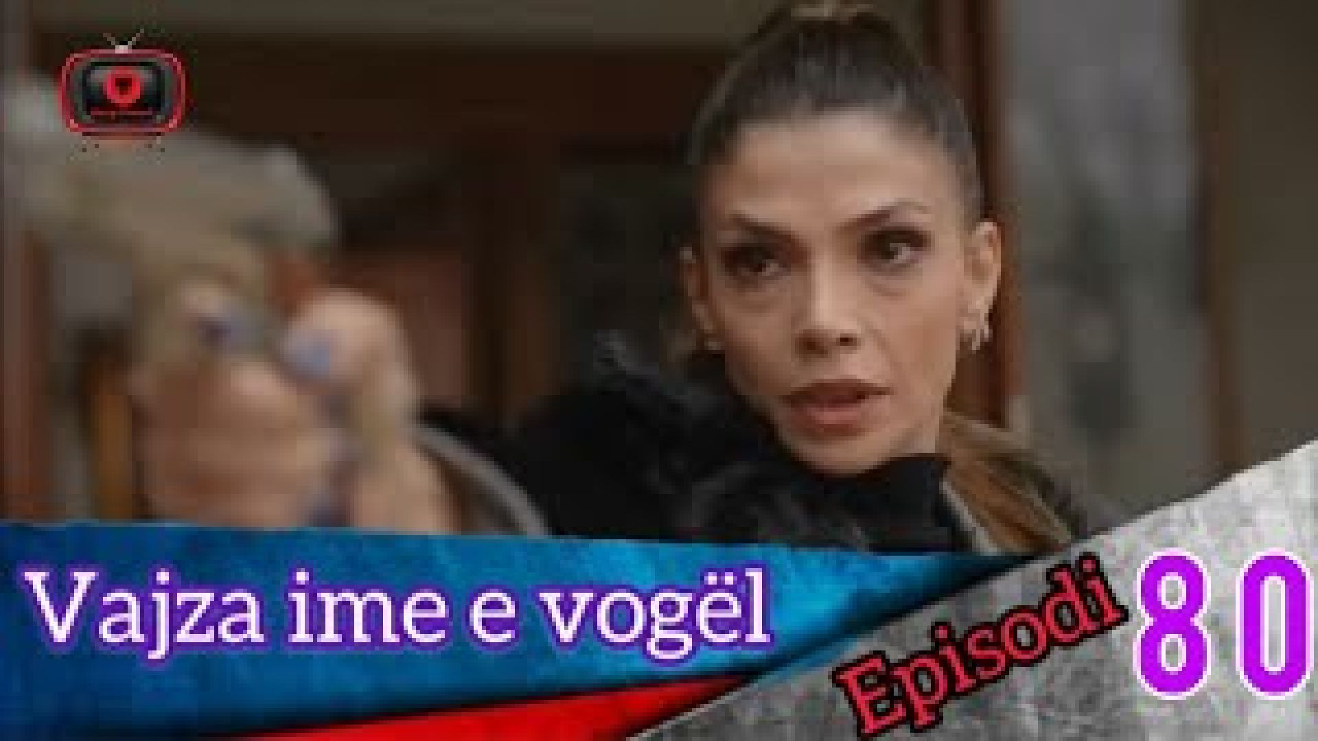 Vajza ime e Vogel - Episodi 80